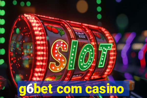 g6bet com casino